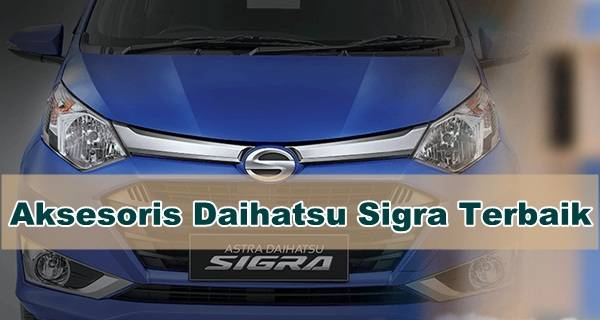 Aksesoris Daihatsu Sigra Eksterior dan Interior