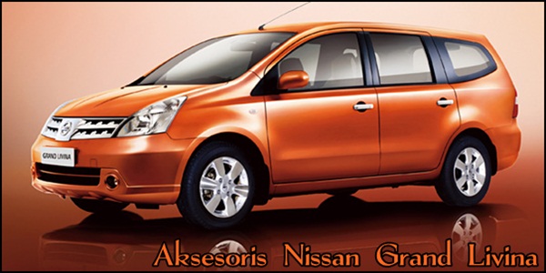 Aksesoris Nissan Grand Livina Variasi Eksterior dan Interior