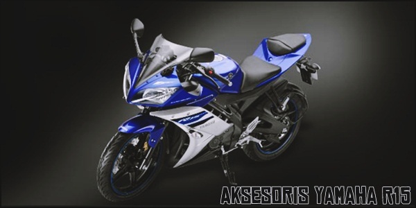 Aksesoris Yamaha R15 Terbaik