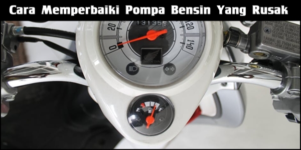 Cara Memperbaiki Pompa Bensin Yang Rusak