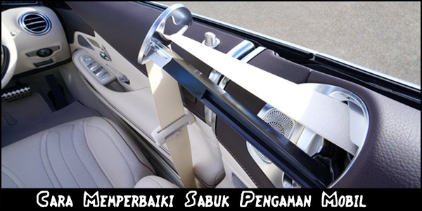 Cara Memperbaiki Sabuk Pengaman Mobil