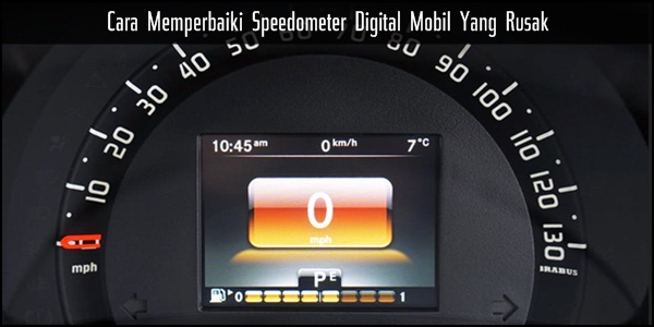 Cara Memperbaiki Speedometer Digital Mobil Yang Rusak