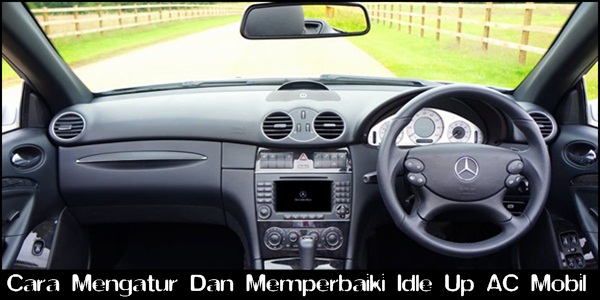 Cara Mengatur Dan Memperbaiki Idle Up AC Mobil