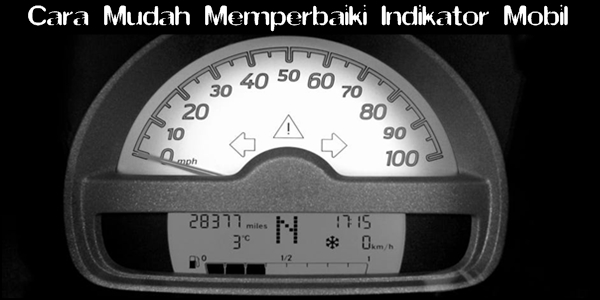 Cara Mudah Memperbaiki Indikator Mobil