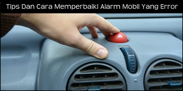 Tips Dan Cara Memperbaiki Alarm Mobil Xenia Yang Error