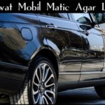 10 Tips Cara Merawat Mobil Matic Agar Lebih Awet Untuk Perawatan Harian