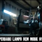 Cara Memperbaiki Lampu Rem Mobil Nyala Terus