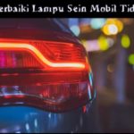 Cara Memperbaiki Lampu Sein Mobil Tidak Berkedip