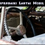 Cara Memperbaiki Lantai Mobil Keropos