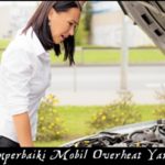 Cara Memperbaiki Mobil Overheat Yang Mudah