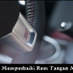 Cara Memperbaiki Rem Tangan Mobil