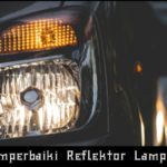 Cara Mudah Dan Murah Memperbaiki Reflektor Lampu Mobil